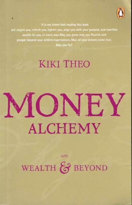 Money alchemy into wealth & beyond Kiki Theo