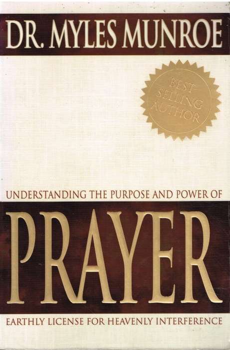Understanding the purpose and power of prayer Dr Myles Munroe