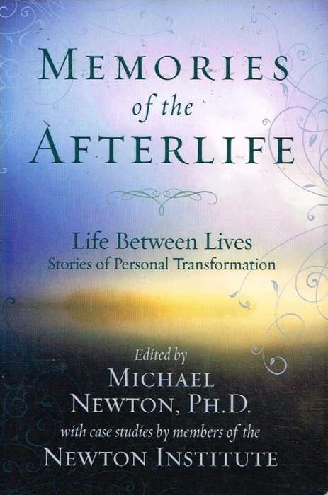Memories of the afterlife Newton Institute edited by Michael Newton