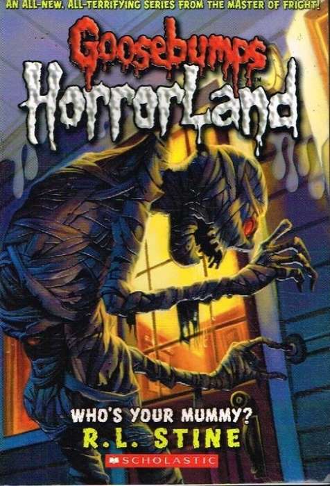 Goosebumps Horrorland Who's your mummy ? R L Stine