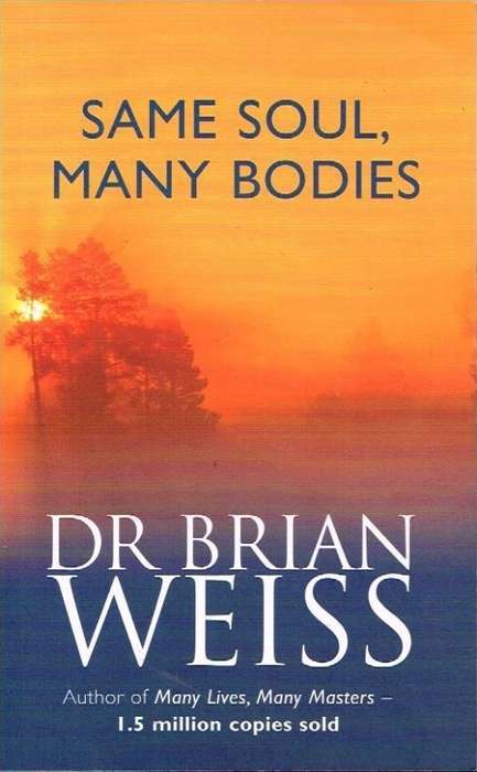 Same soul,many bodies Dr Brian Weiss