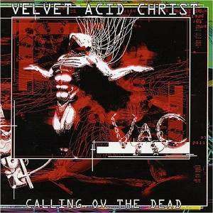Velvet Acid Christ - Calling Ov The Dead (CD)