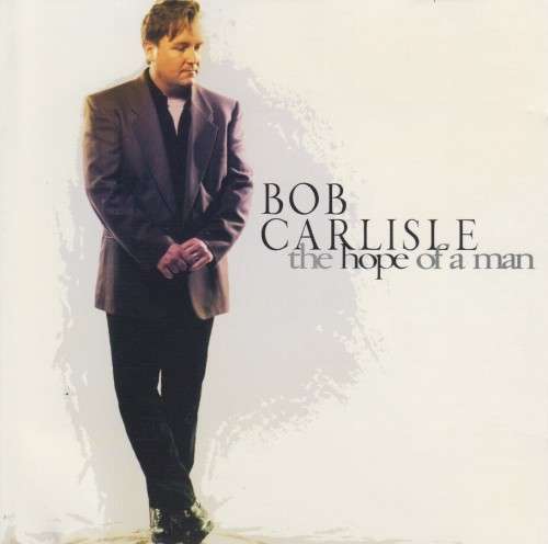 Bob Carlisle - The Hope Of A Man (CD)
