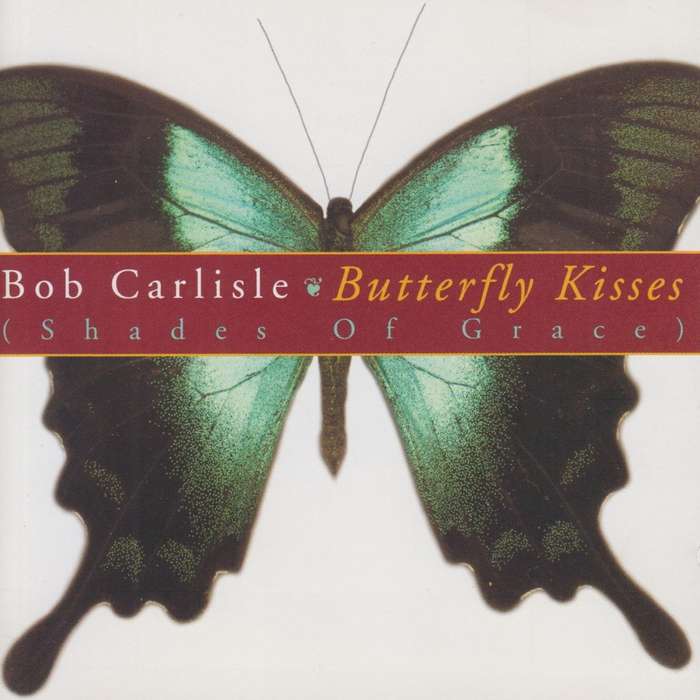 Bob Carlisle - Butterfly Kisses : Shades Of Grace (CD)