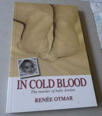 IN COLD BLOOD - THE MURDER OF BABY JORDAN - RENEE OTMAR