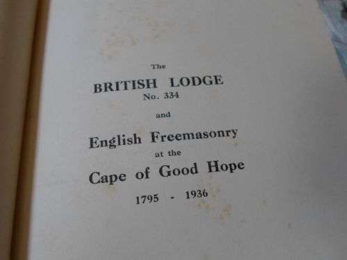 THE BRITISH LODGE NO 334 AND ENGLISH FREEMASONRY AT THE CAPE OF GOOD HOPE 1795 - 1936 - THOS N CR...