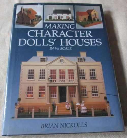 MAKING CHARACTER DOLL`S HOUSES - IN 1/12 SCALE - BRIAN NICKOLLS