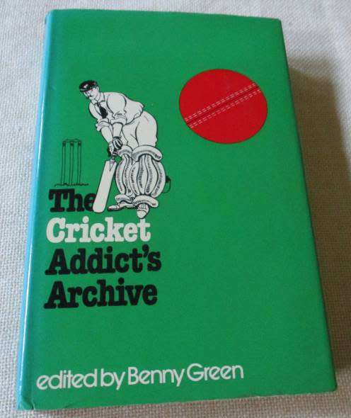 THE CRICKET ADDICT`S  ARCHIVE - EDITED BY BENNY GREEN