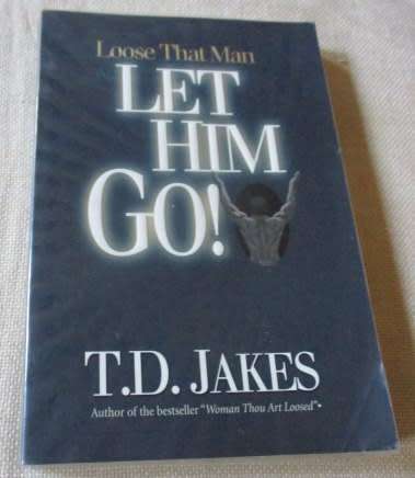 LOOSE THAT MAN - LET HIM GO ! - T.D. JAKES