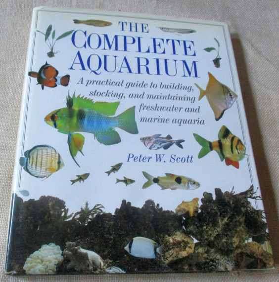THE COMPLETE AQUARIUM - A PRACTICAL GUIDE TO BUILDING, STOCKING AND MAINTAINING FRESHWATER & MARINE