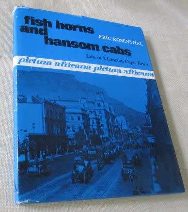 FISH HORNS AND HANSOM CABS - LIFE IN VICTORIAN CAPE TOWN - ERIC ROSENTHAL