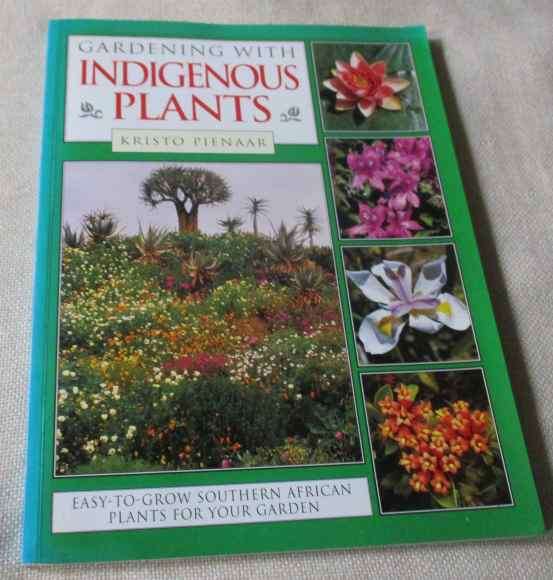 GARDENING WITH INDIGENOUS PLANTS - EASY-TO-GROW SOUTHERN AFRICAN PLANTS .. - KRISTO PIENAAR