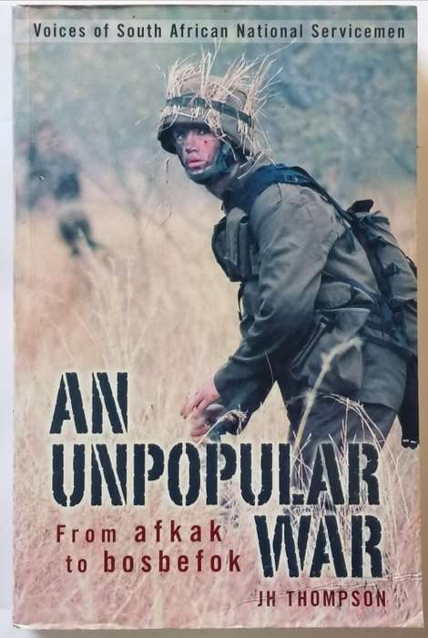 AN UNPOPULAR WAR - JH THOMPSON - FROM AFKAK TO BOSBEFOK (PAPERBACK) [2007] - National Servicemen