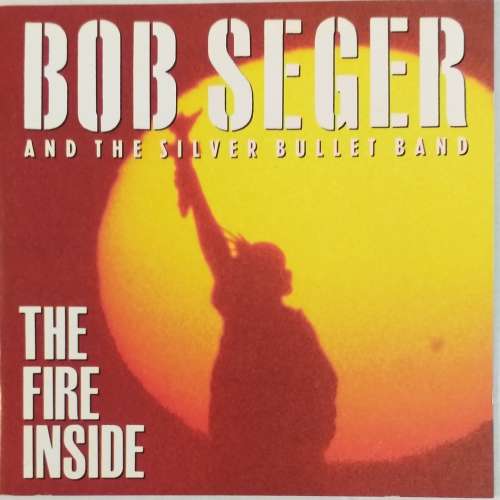 CD - BOB SEGER AND THE SILVER BULLET BAND - THE FIRE INSIDE