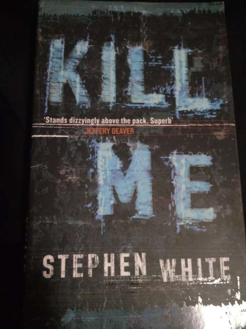 Kill me - Stephen White