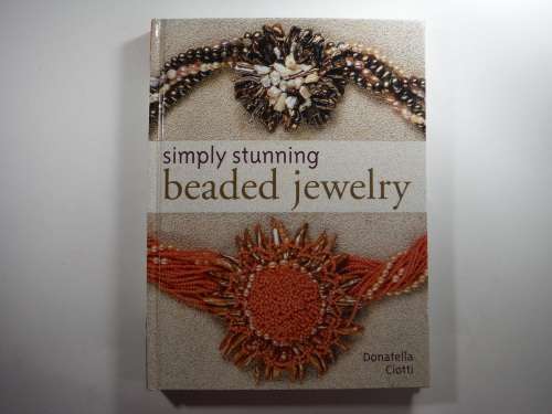 Simply Stunning Beaded Jewelry- Donatella Ciotti (HARDCOVER)