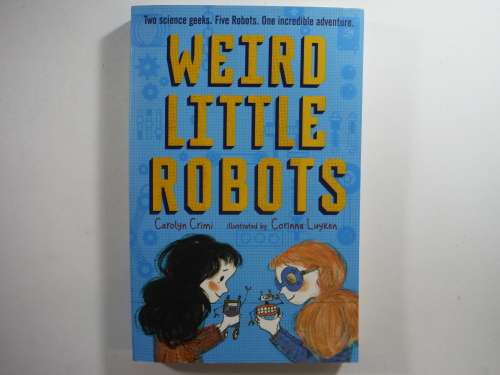 Weird Little Robots - Paperback -  Carolyn Crimi - Illustrated by Carinna Luyken