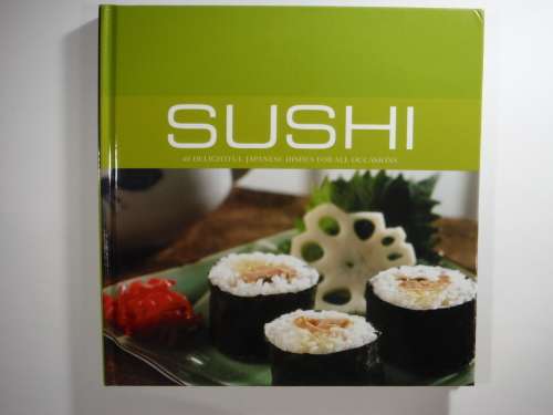 Sushi : 40 Delightful Japanese Dishes For All Occasions - Hardcover