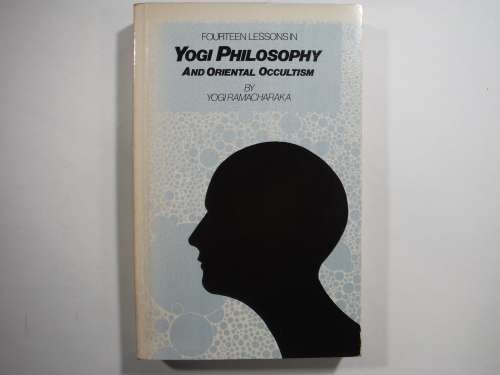 Fourteen Lessons In Yogi Philosophy and Oriental Occultism By Yogi Ramacharaka