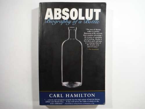 Absolut : Biography of a Bottle - Carl Hamilton