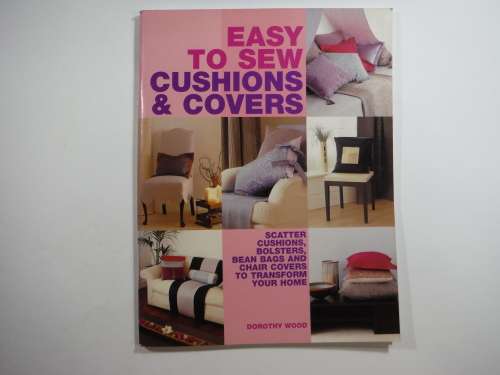 Easy To Sew Cushions & Covers - Dorothy Wood (SOFTCOVER)
