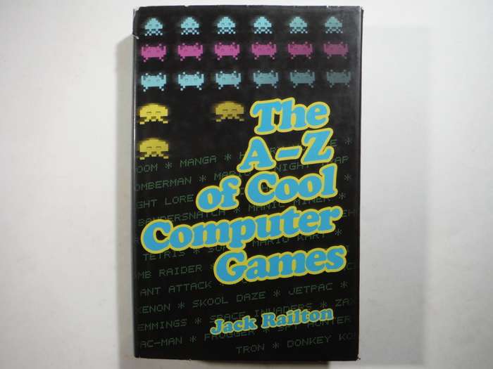 The A-Z of Cool Computer Games - Hardcover - Jack Railton - 2005
