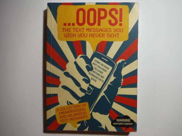 ...Oops : The Text Messages You Wish You Never Sent - Paperback