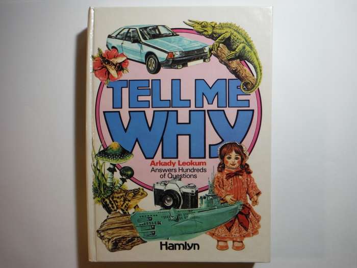 Tell Me Why : Arkady Leokum Answers Hundreds of Questions - Hardcover - Hamlyn