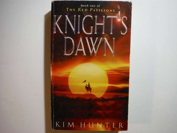 Knight`s Dawn : Book One of the Red Pavilions - Paperback - Kim Hunter
