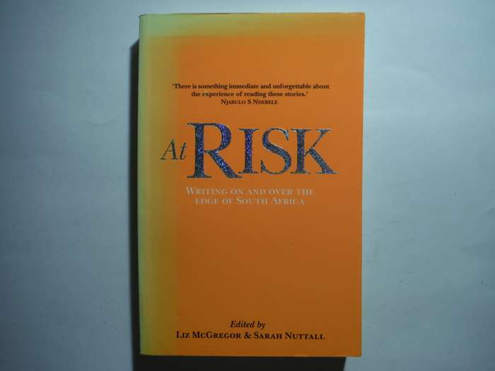 At Risk : Writing On and Over the Edge of South Africa - Paperback - Edited by Liz McGregor