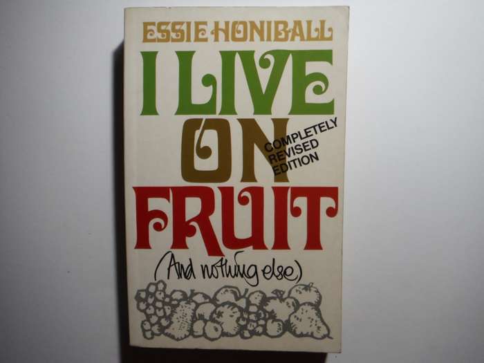 I Live on Fruit (And Nothing Else) - Paperback - Essie Honiball - Completely Revised Edition