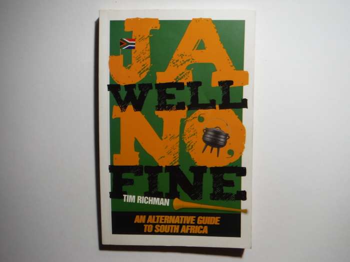 Ja Well No Fine : An Alternative Guide to South Africa - Paperback - Tim Richman