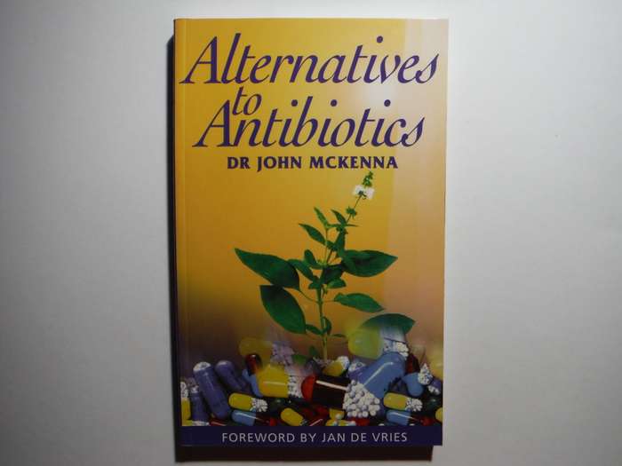 Alternatives to Antibiotics - Paperback - Dr John McKenna