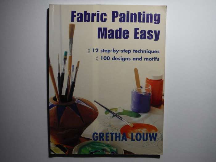 Fabric Painting Made Easy - Softcover - Gretha Louw