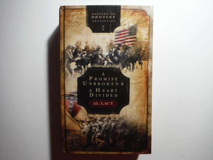 Battles of Destiny Collection : No.1 : A Promise Unbroken/A Heart Divided - Hardcover - Al Lacy