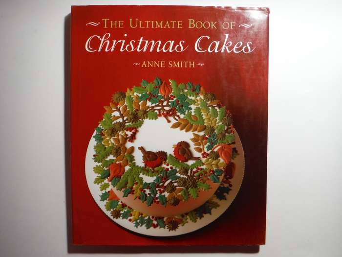 The Ultimate Book of Christmas Cakes - Hardcover - Anne Smith