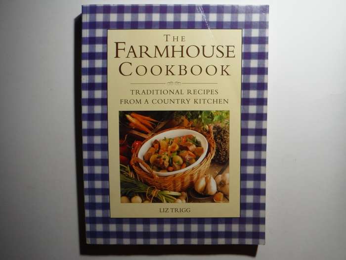 The Farmhouse Cookbook : Traditional Recipes From a Country Kitchen - Softcover - Liz Trigg