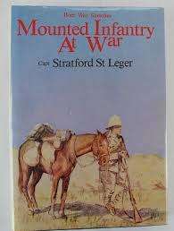 STRATFORD ST. LEGER `MOUNTED INFANTRY AT WAR` HARDCOVER MINT CONDITION