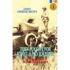 `THEY FOUGHT FOR KING AND KAISER` JAMES AMBROSE BROWN, FIRST EDITION, ASHANTI PUBLISHING