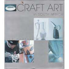 CRAFT ART IN SOUTH AFRICA BY ELBE COETSEE, HARDCOVER, FIRST EDITION, 2002