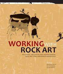 `WORKING WITH ROCK ART-RECORDING, PRESENTING AND UNDERSTANDING ROCK ART USING INDIGENOUS KNOWLEDGE`