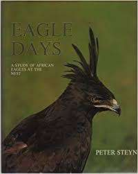 SCARCE!! `EAGLE DAYS - A STUDY OF EAGLES AT THE NEST` BY PETER STEYN, EXCELLENT CONDITION