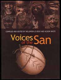 `VOICES OF THE SAN - LIVING IN SOUTHERN AFRICA TODAY` COMPILED & EDITED BY W. LE ROUX AND A. WHITE