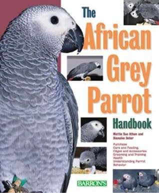 `THE AFRICAN GREY PARROT HANDBOOK`, 2000, FIRST EDITION BY MATTIE SUE ATHAN AND DIANALEE DETER