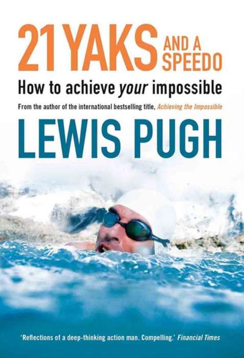 SIGNED! `21 YAKS AND A SPEEDO HOW TO ACHIEVE YOUR IMPOSSIBLE` BY LEWIS PUGH