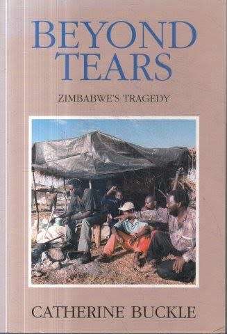 `BEYOND TEARS ZIMBABWE`S TRAGEDY` BY CATHRINE BUCKLE