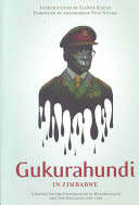 `GUKURAHUNDI IN ZIMBABWE-A REPORT ON THE DISTURBANCES IN MATABELELAND AND THE MIDLANDS 1980 - 1988`