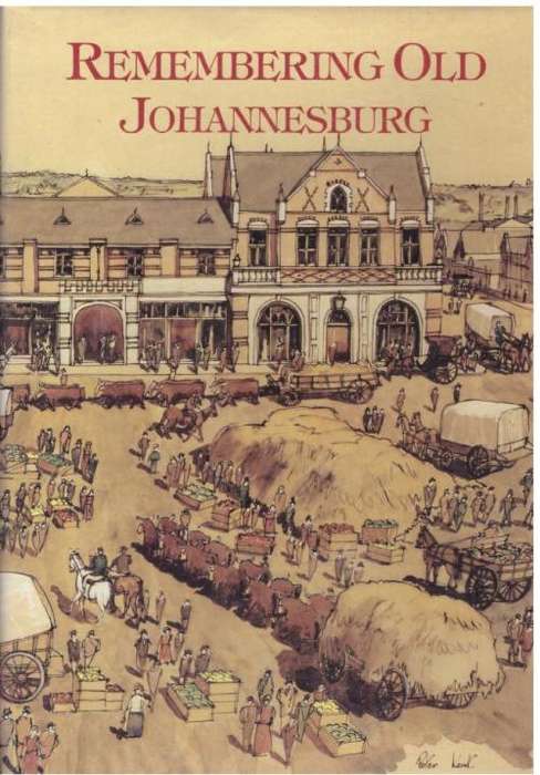 REMEMBERING OLD JOHANNESBURG EDITED BY CLAIRE ROBERTSON
