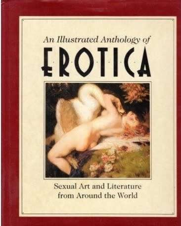 AN ILLUSTRATED ANTHOLOGY OF EROTICA SEXUAL ART AND LITERATURE FROM AROUND THE WORLD