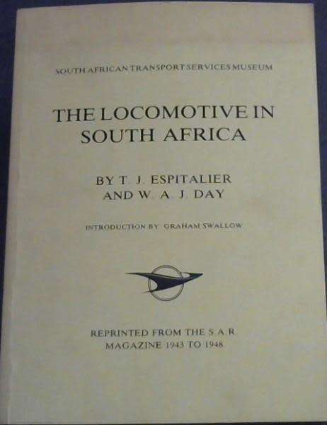 `THE LOCOMOTIVE IN SOUTH AFRICA` BY T.J. ESPITALIER AND W.A.J. DAY